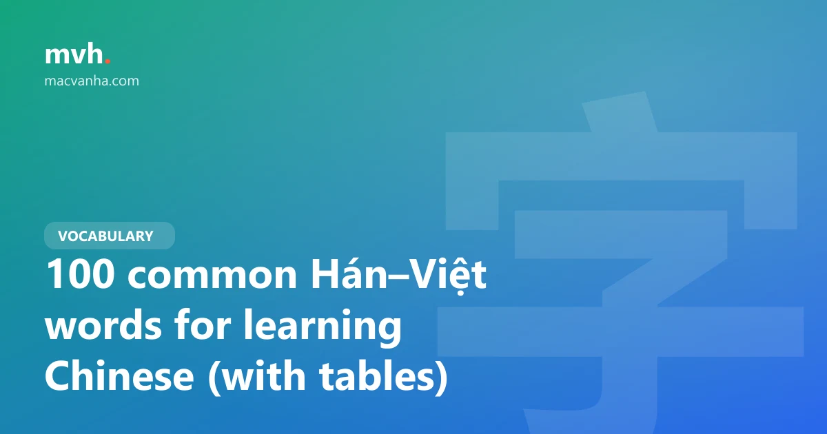 100 common Hán–Việt words for learning Chinese (with tables)