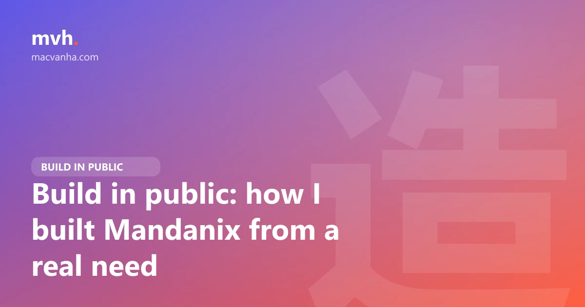 Build in public: how I built Mandanix from a real need