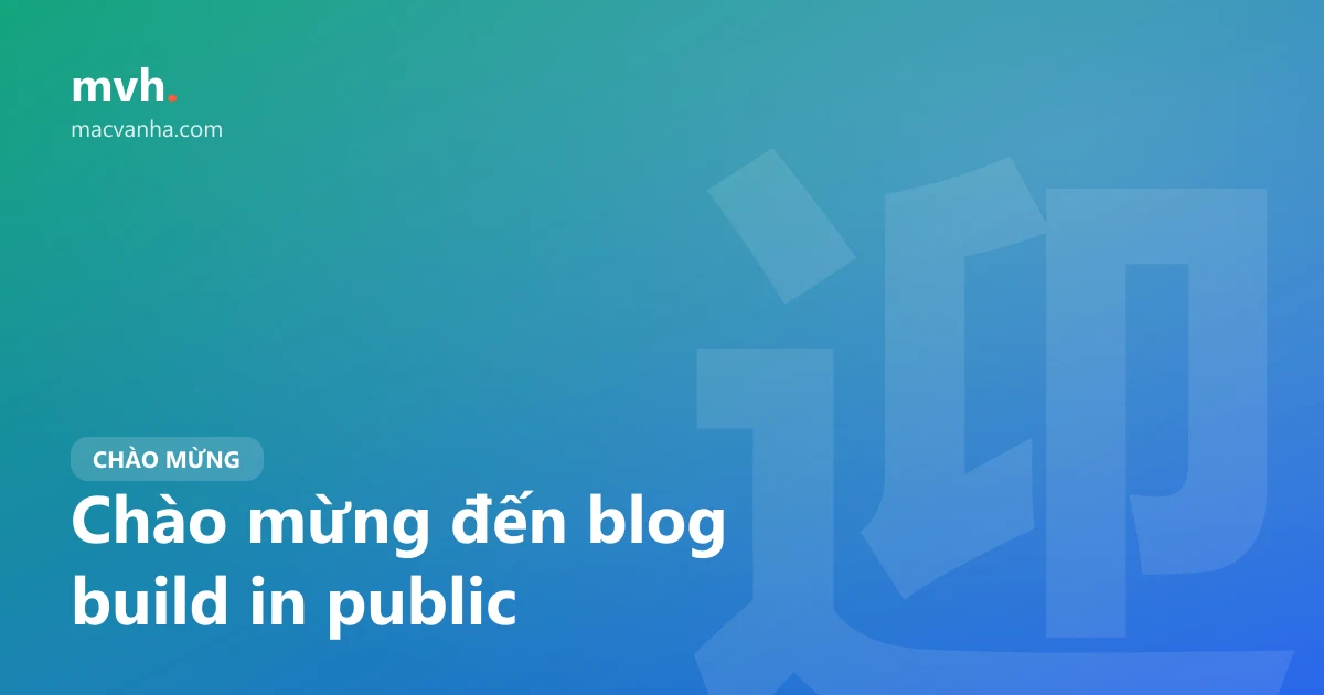 Chào mừng đến blog build in public