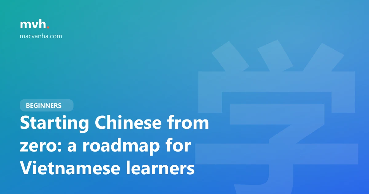 Starting Chinese from zero: a roadmap for Vietnamese learners