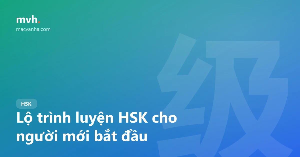 Lộ trình luyện HSK cho người mới bắt đầu